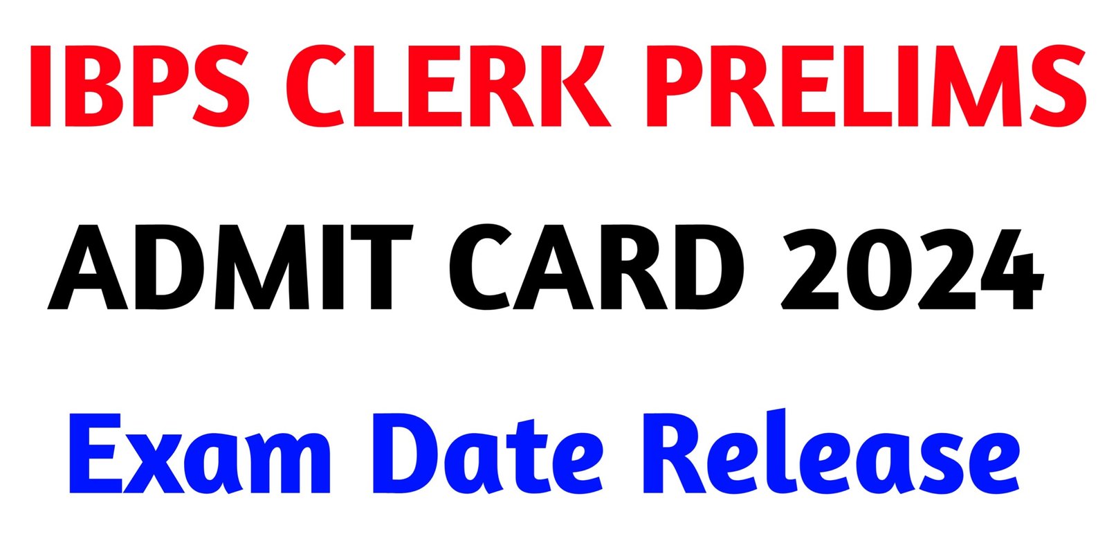 IBPS CLERK PRELIMS ADMIT CARD: IBPS EXAM DATE